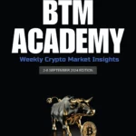 BTM ACADEMY Weekly Crypto Market Insights (2-8 SEPTEMBER 2024 EDITION)